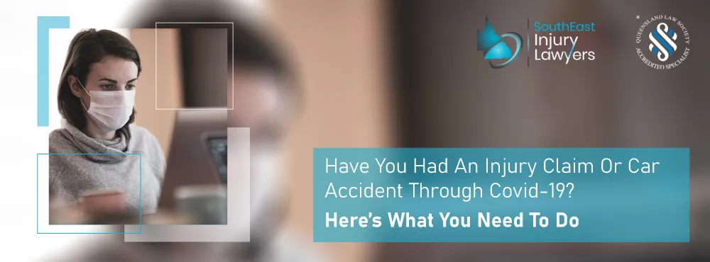 Have You Had A Injury Claim Or Car Accident Through Covid-19? Here Is What You Need To Do